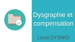 Dysgraphie Livret Compensation Dysmoi 1 2