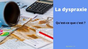 dyspraxie qu est amp dysmoi