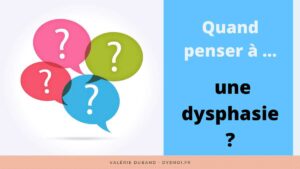 quand penser dysphasie