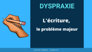 dyspraxie ecriture probleme