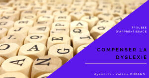 compenser dyslexie